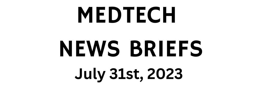 MedTech News Briefs | July 31st,&nbsp;2023