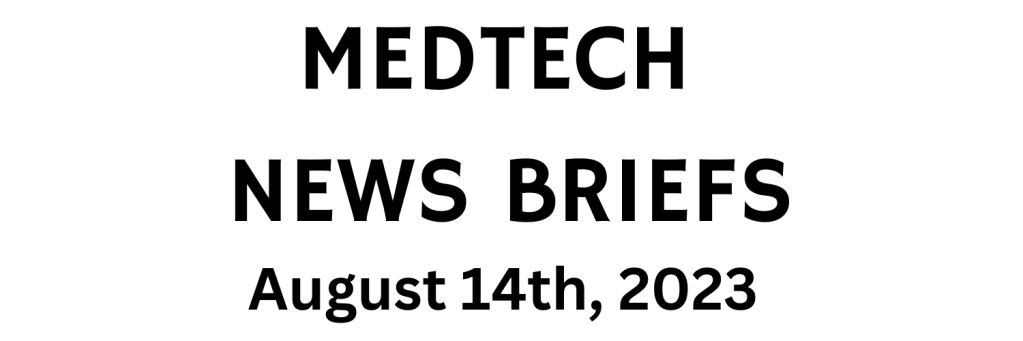 MedTech News Briefs | August 14, 2023
