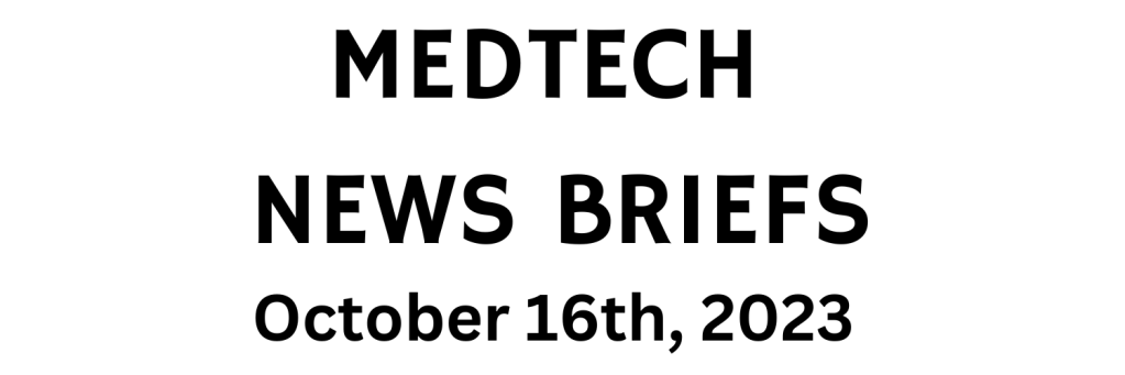 MedTech News Briefs | October 16th, 2023