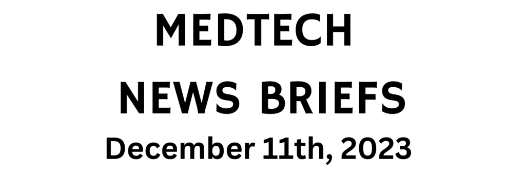 MedTech News Briefs | December 11th, 2023