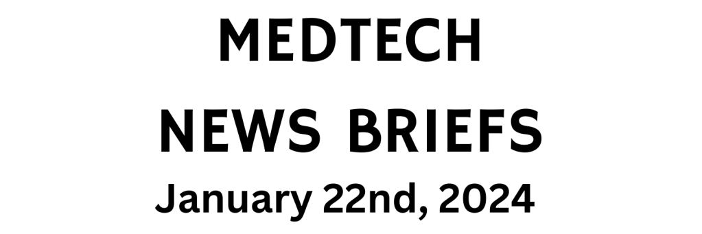 MedTech News Briefs | January 22nd, 2024