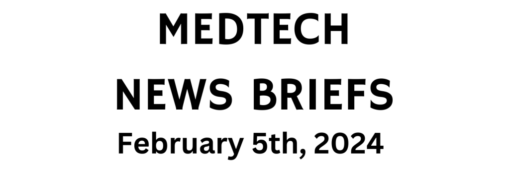 MedTech News Briefs | February 5th, 2024