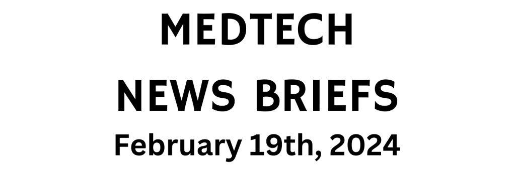 MedTech News Briefs | February 19th, 2024