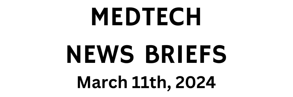 MedTech News Briefs | March 11th, 2024