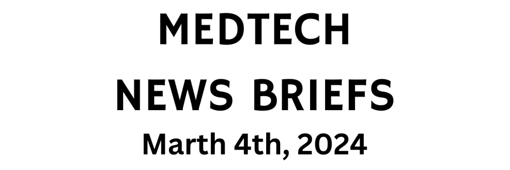 MedTech News Briefs | March 4th, 2024