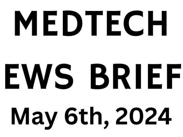 MedTech News Briefs | May 6th,&nbsp;2024