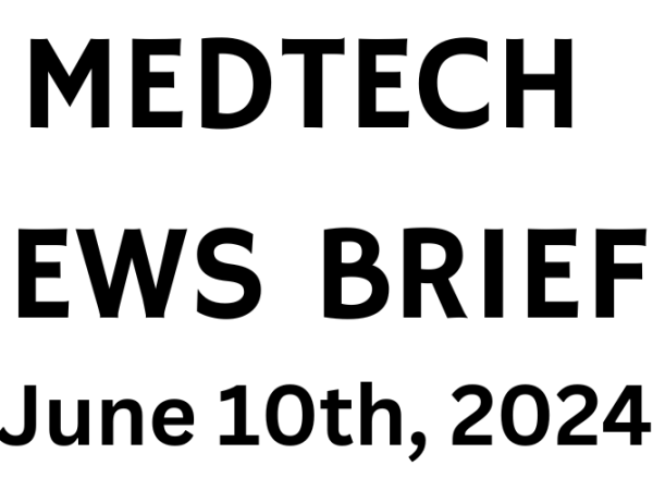 MedTech News Briefs | June 10th,&nbsp;2024